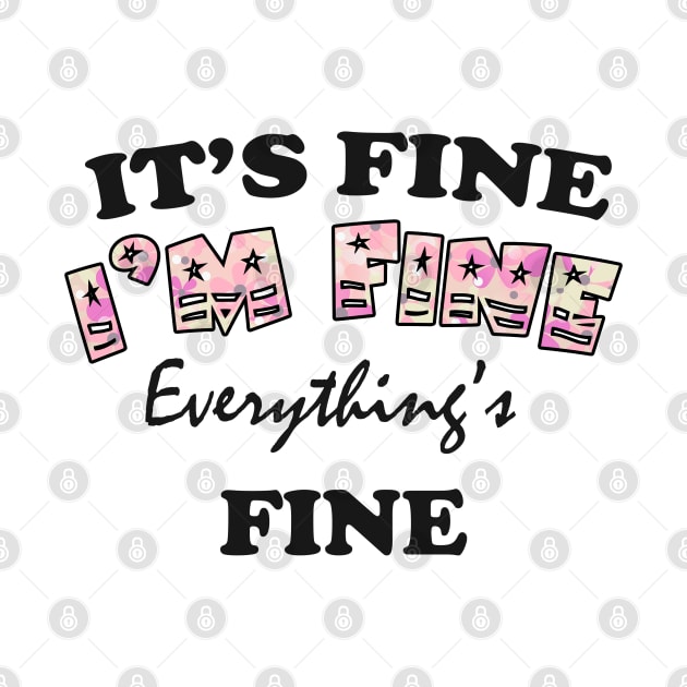 it's fine i'm fine everything's fine by Get Yours