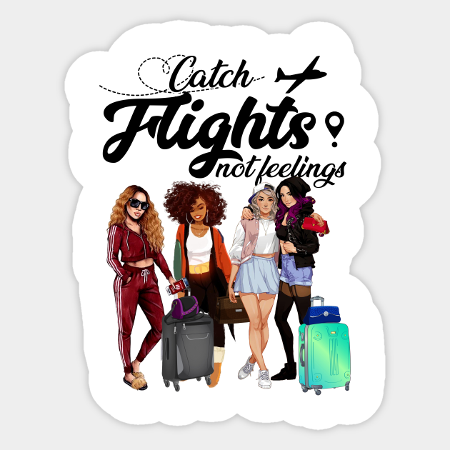 Download Catch Flights Not Feelings T Shirt For Girls Women Catch Flights Sticker Teepublic