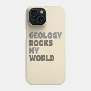 Geology Rocks My World Phone Case