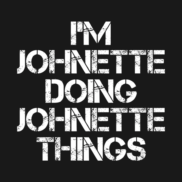 Johnette Name T Shirt - Johnette Doing Johnette Things by Skyrick1