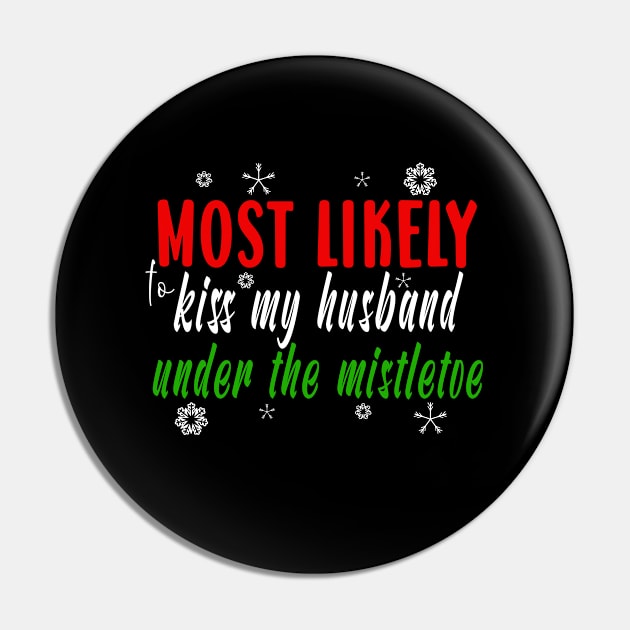 Funny Matching Couples Christmas Gift Most Likely To Kiss Husband Under Mistletoe Pin by ExprezzDesigns