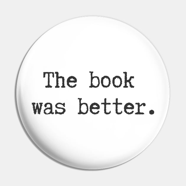 The Book Was Better Pin by ryanmcintire1232