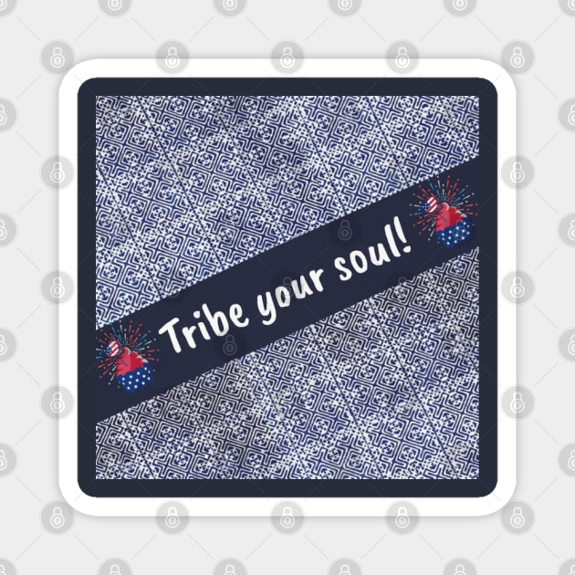 Tribe Your Soul Magnet by Pimcolle