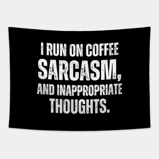 I run on coffee, sarcasm, and inappropriate thoughts. Tapestry
