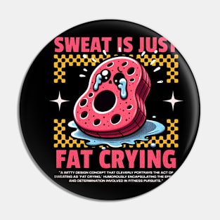 Funny Gym, Sweat  is Just Fat Crying Pin