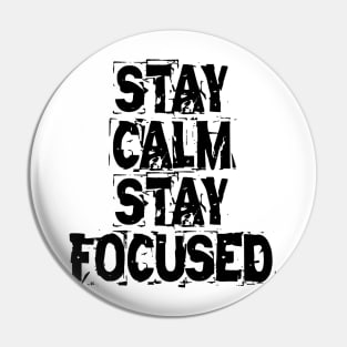 Stay Calm Stay Focused Pin