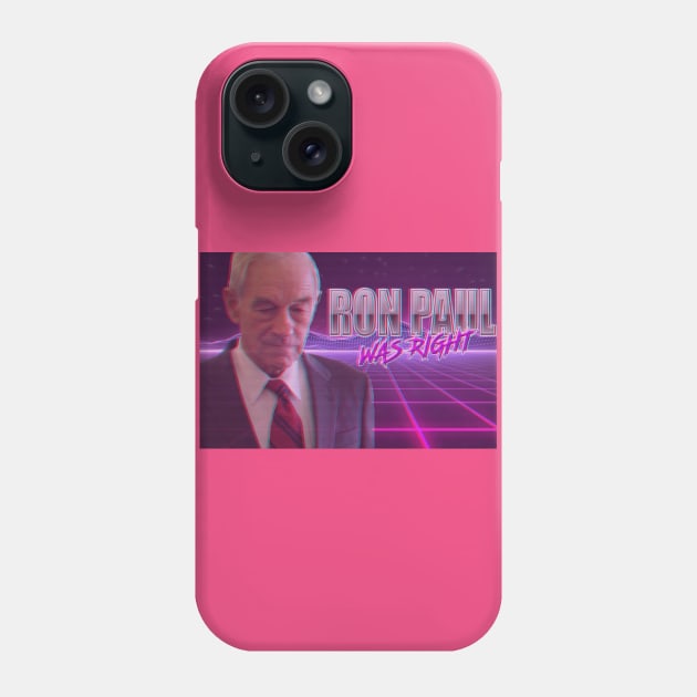 Ron Paul Was Right Phone Case by The Libertarian Frontier 