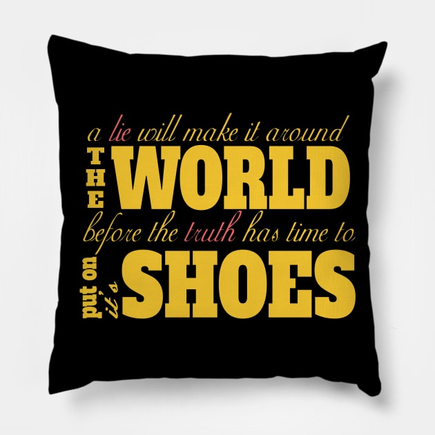 A Lie Will Make It Around The World Before The Truth Has Time To Put On It's Shoes Pillow by VintageArtwork