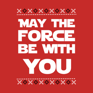 May the force be with you T-Shirt