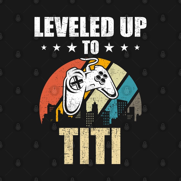 Leveled up to Titi Funny Video Gamer Gaming Gift by DoFro