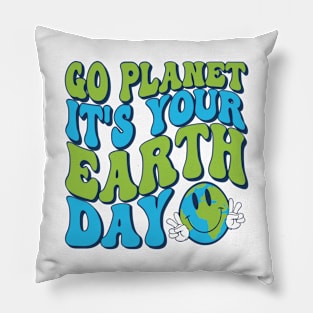 Funny Go Planet Its Your Earth Day Pillow