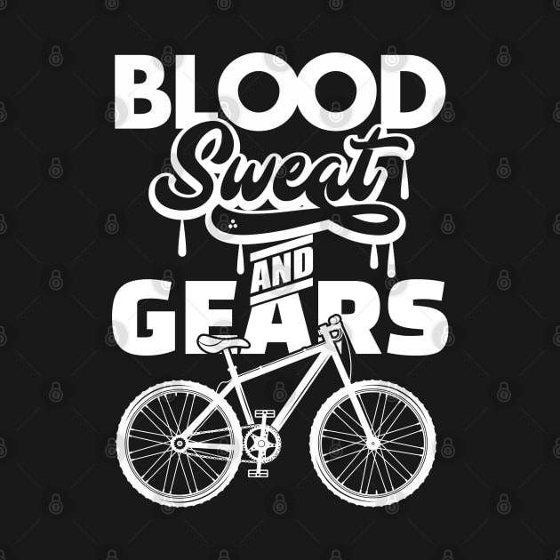 Mountain Biking - Blood Sweat And Gears by Kudostees