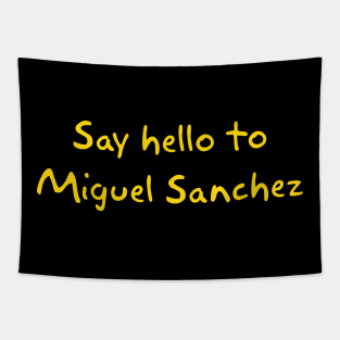 Say hello to Miguel Sanchez Tapestry