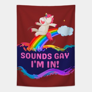 Sounds Gay, I'm In! Funny Unicorn Rainbow Tapestry