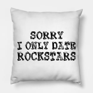 sorry i only date rockstars Pillow