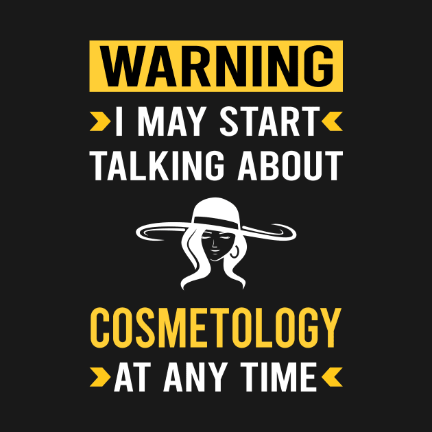 Warning Cosmetology Cosmetoloist by Good Day