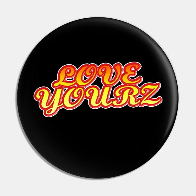 Love Yourz Pin by IronLung Designs