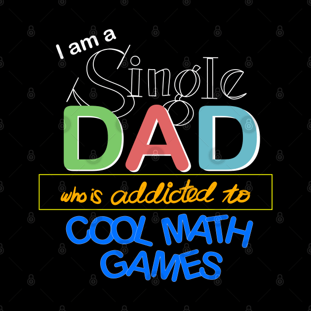 I’m a Single Dad Who is Addicted to Cool Math Games by jiromie