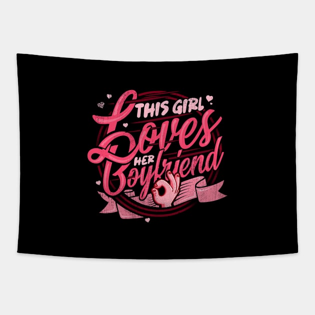 'Girl Loves Her Boyfriend' Boyfriend Girlfriend Gift Tapestry by ourwackyhome