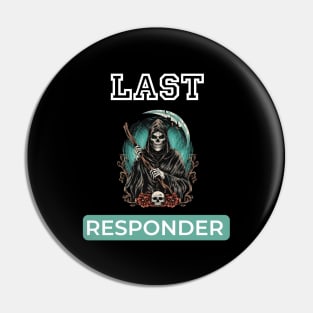 Last responder dark humor Pin