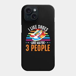 I Like Shoes And Maybe 3 People Phone Case