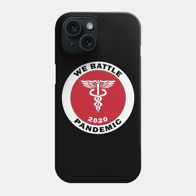 We Battle Pandemic 2020 For Paramedic, Nurses, Doctors, Medical Staff, Healthcare Volunteers, Self Isolate Phone Case by Ultra Silvafine