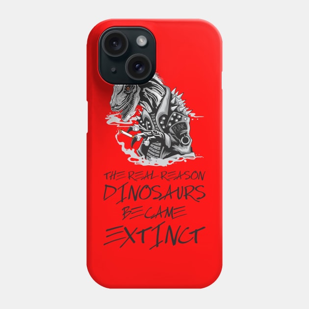 Smoking is the reason dinosaurs went extinct Phone Case by Crazy Collective