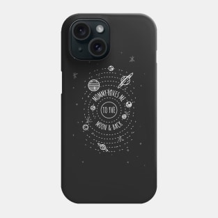 Mommy Loves Me to the Moon and Back Phone Case