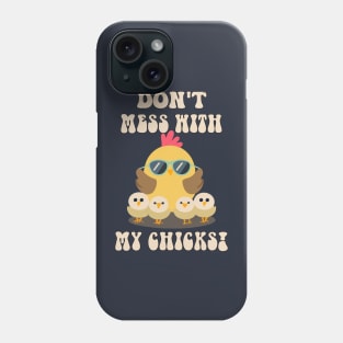 Chicken Lover Don't Mess With My Chicks Phone Case