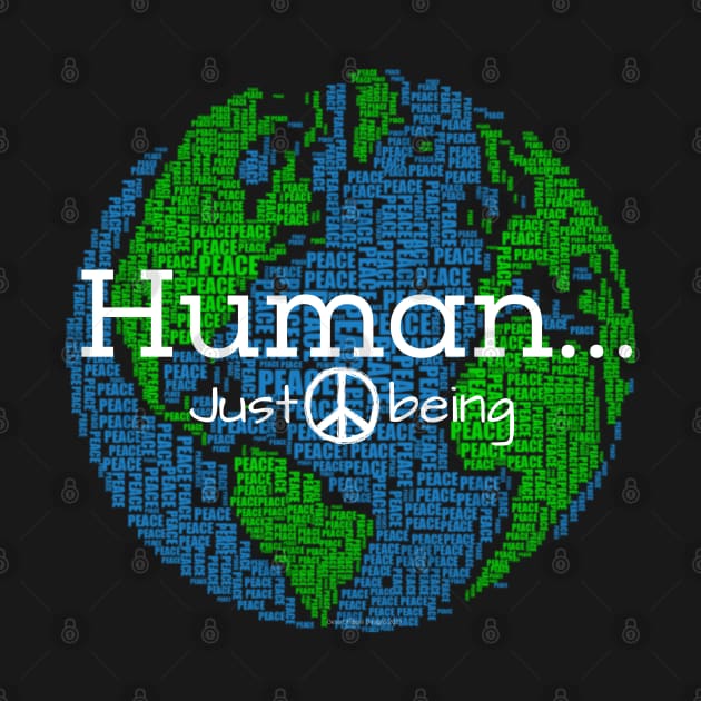 Human...Just Being Peace by Desert Hippie Boutique