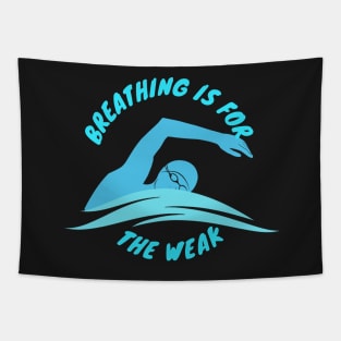 Breathing is for the weak Swimmer Swimming Sport Tapestry