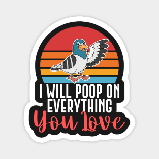 I Will Poop On Everything You Love Funny Bird Gift Magnet