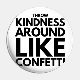 throw kindness around like confetti Pin