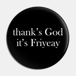 Thank's God It's Friyeay Pin