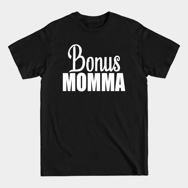 Discover Bonus Momma - Bonus Mom - T-Shirt