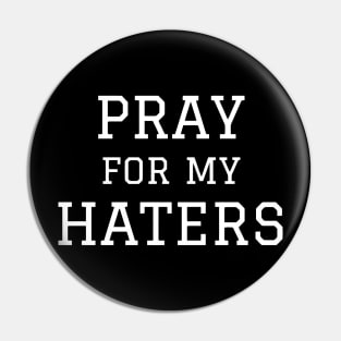 Pray For My Haters Pin