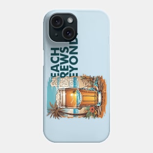 Beach, Brews, and Beyond! Phone Case