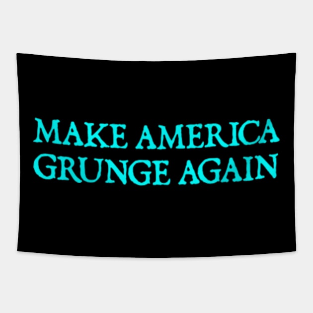 Make America Grunge Again Tapestry by  hal mafhoum?