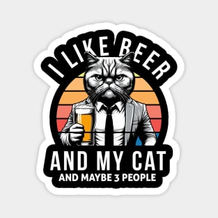 I Like Beer And My Cat And Maybe 3 People, funny gift for cat lovers Magnet