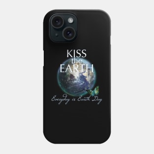 Kiss the Earth Everyday is Earth Day Phone Case