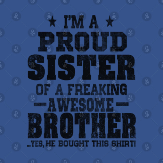 Discover im a proud sister - Sister - T-Shirt