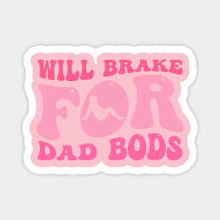 Will Brake For Dad Bods Magnet