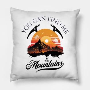 You Can Find Me In The Mountains Pillow