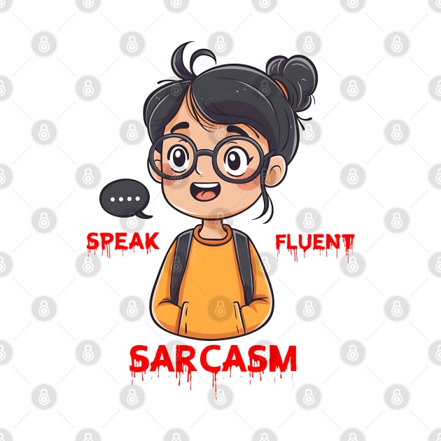 I speak fluent sarcasm by Printashopus