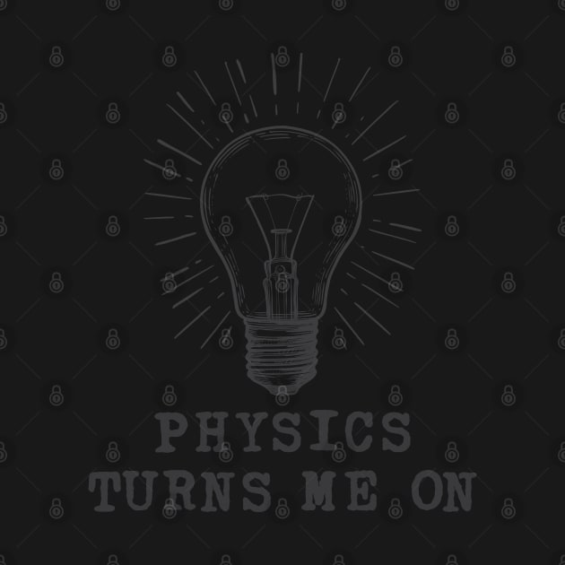 Physics Turns Me On by ScienceCorner