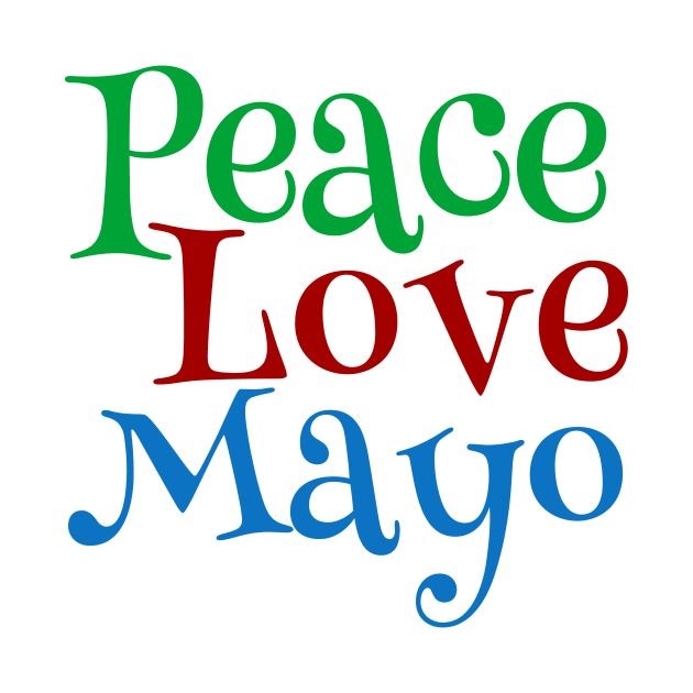 Peace Love Mayonnaise Mayo by epiclovedesigns