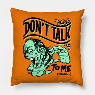 Don't talk to me Pillow