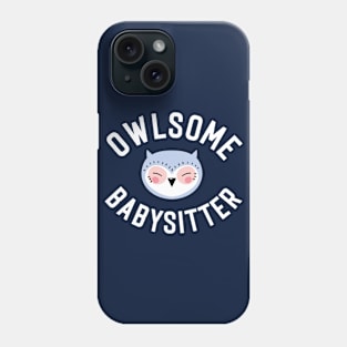 Owlsome Babysitter Pun - Funny Gift Idea Phone Case