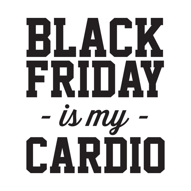 Black Friday is my cardio by Calculated