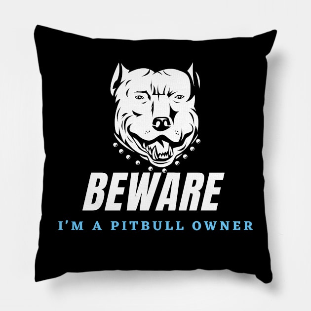 Warning of a Pitbull Owner Pillow by C3llsD